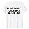 2026 Sommer Unisex Streetwear Kurzarm T-Shirt Sarkastisches Meme Ich mag es, Good Boy genannt zu werden Aufdruck Lustiges Lässiges T-Shirt