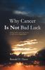 Buch Why Cancer Is Not Bad Luck : Finding Comfort, Grace, and Salvation of God Through the Love of Jesus Christ