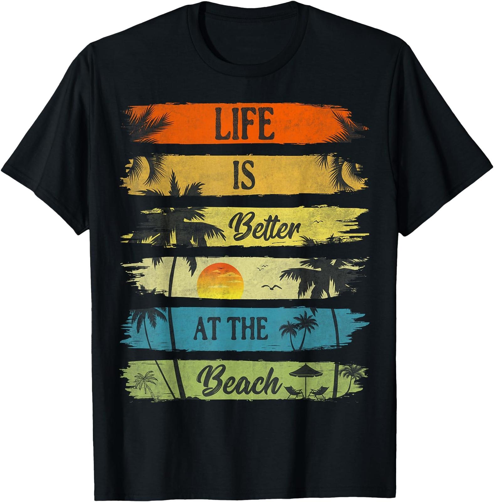 Summer Vacation Beach Vacation: Life Is Better At The Beach T-Shirt Mens Womens Tees Top 3XL