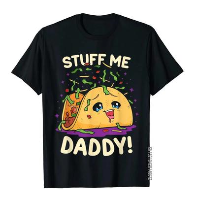 Funny Dirty Pun Stuff Me Daddy Naughty Taco Gift for Women T-Shirt T Shirts T Shirt New Fashion Cute Women Clothes