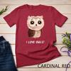 I Love Owls Shirt Cute Owl Bird Girlfriend Women Gift Unisex T-shirt 3