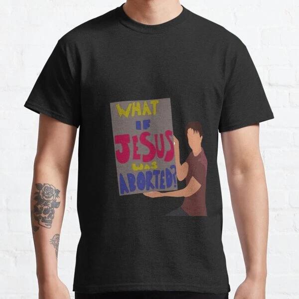Mac What If Jesus Was Aborted Classic T-Shirt S-3XL L