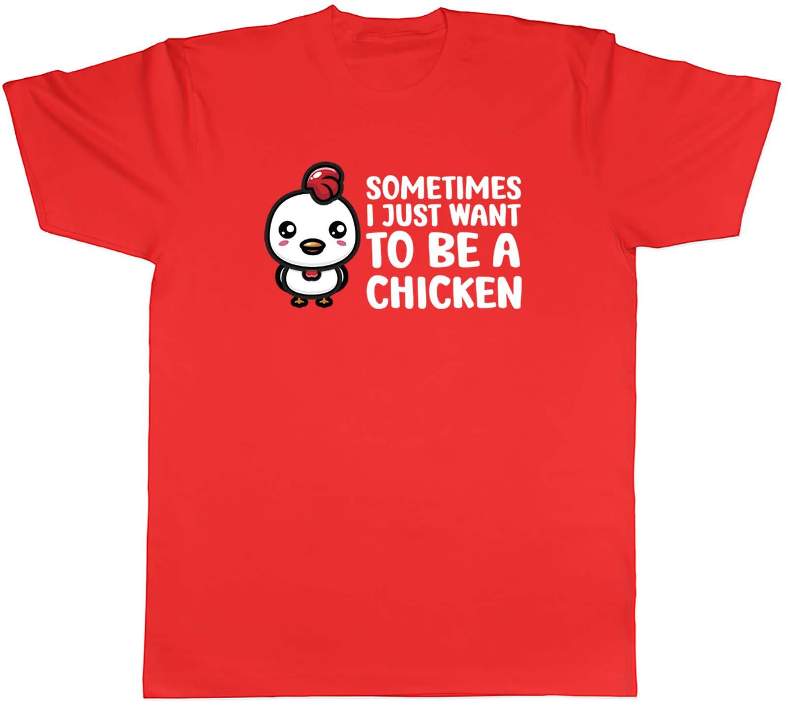 Sometimes I Just Want To Be Chicken Animal Unisexs Unisex TShirt Tee Gift S
