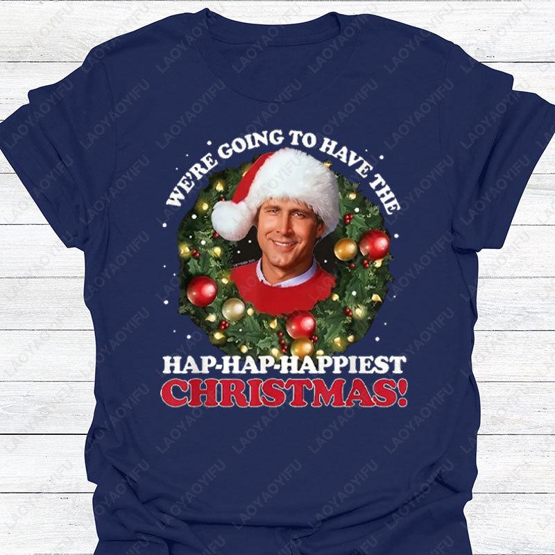 WERE GOING TO HAVE THE HAPHAPHAPPIEST CHRISTMAS Fun Christmas Theme Printed Tshirt Casual Round Neck Top Cotton Mens Tees
