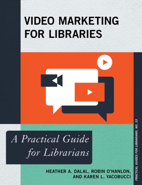 The Video Marketing for Libraries : A Practical Guide for Librarians Book