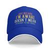 Just Because I'M Awake Funny Quote  Caps For Men Women Trendy Baseball Cap  Dad Hat Golf Headewear Adjustable Fit