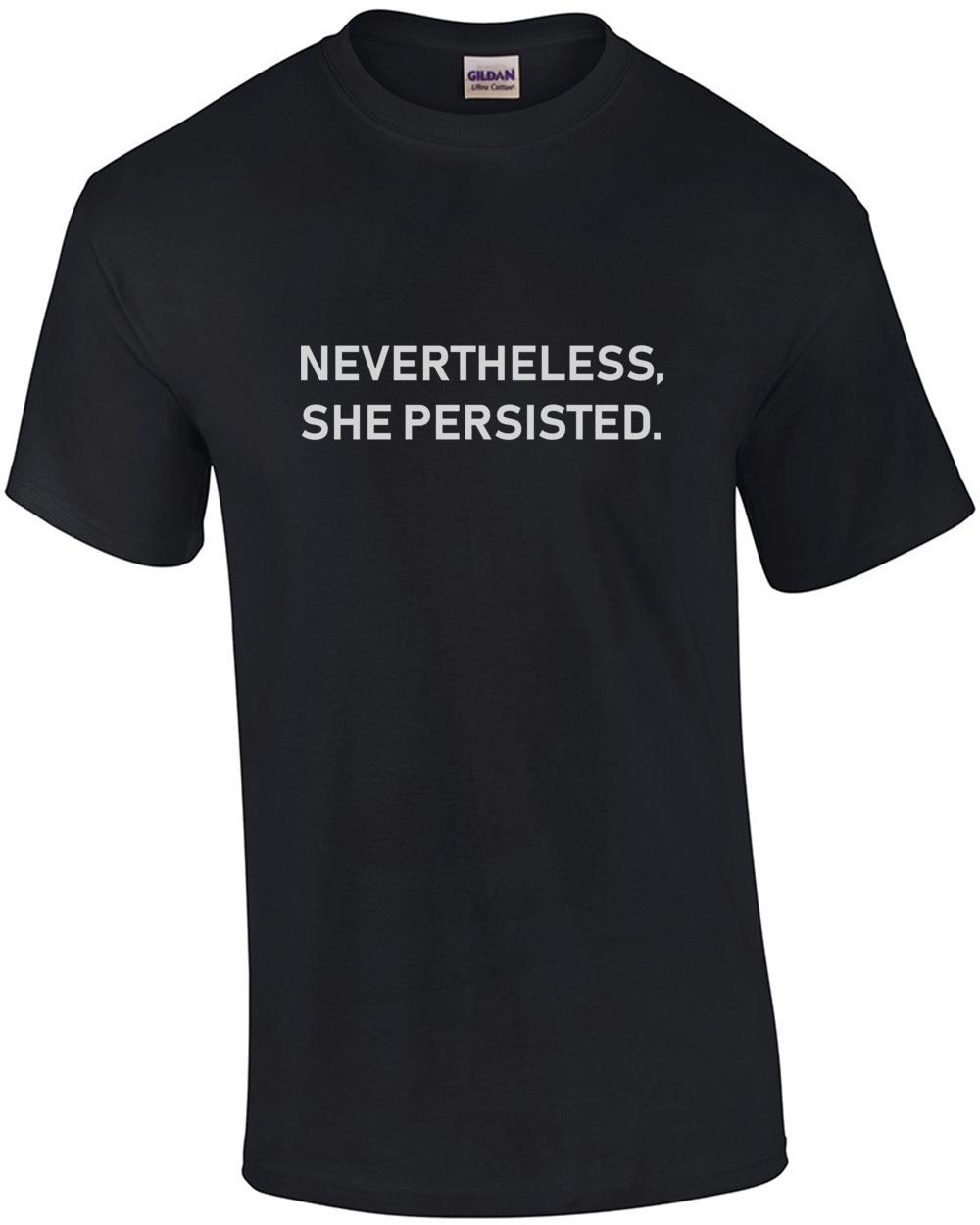 Nevertheless, she persisted. T-Shirt Unisex T-Shirt XL