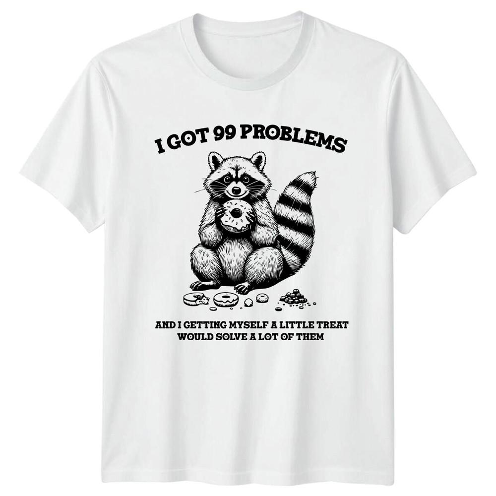 Raccoon I Got 99 Problems Treat Solve Funny Pun Animal TShirt S