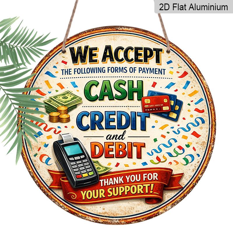 

2D Flat - 1pc Round Aluminum Hanging Sign, Vintage Plaque about Accept Cash Credit Debit Cards Payment , Store Checkout POS Decoration Themed 7.87x7.87in