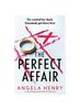 The The Perfect Affair : An Absolutely Gripping Psychological Thriller with a Shocking Twist Book