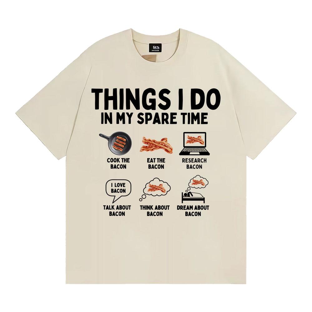 Things I Do in My Spare Time Funny Bacon Meme Tshirts Unisex Women Retro Humor Short Sleeve T Shirt Fashion Casual ONeck T Shirts