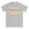 I Know The Voices Arent Real But Unisex Do They Come Up With Some Great Ideas Tshirt For Unisex 100 Cotton T Shirt Short Sleeve