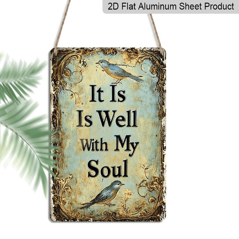 2D Flat, 1pc Vintage Rustic Metal Wall Decor Sign - Aluminum Sign "It Is Well with My Soul" - Farmhouse Decor with Blue Birds & Floral