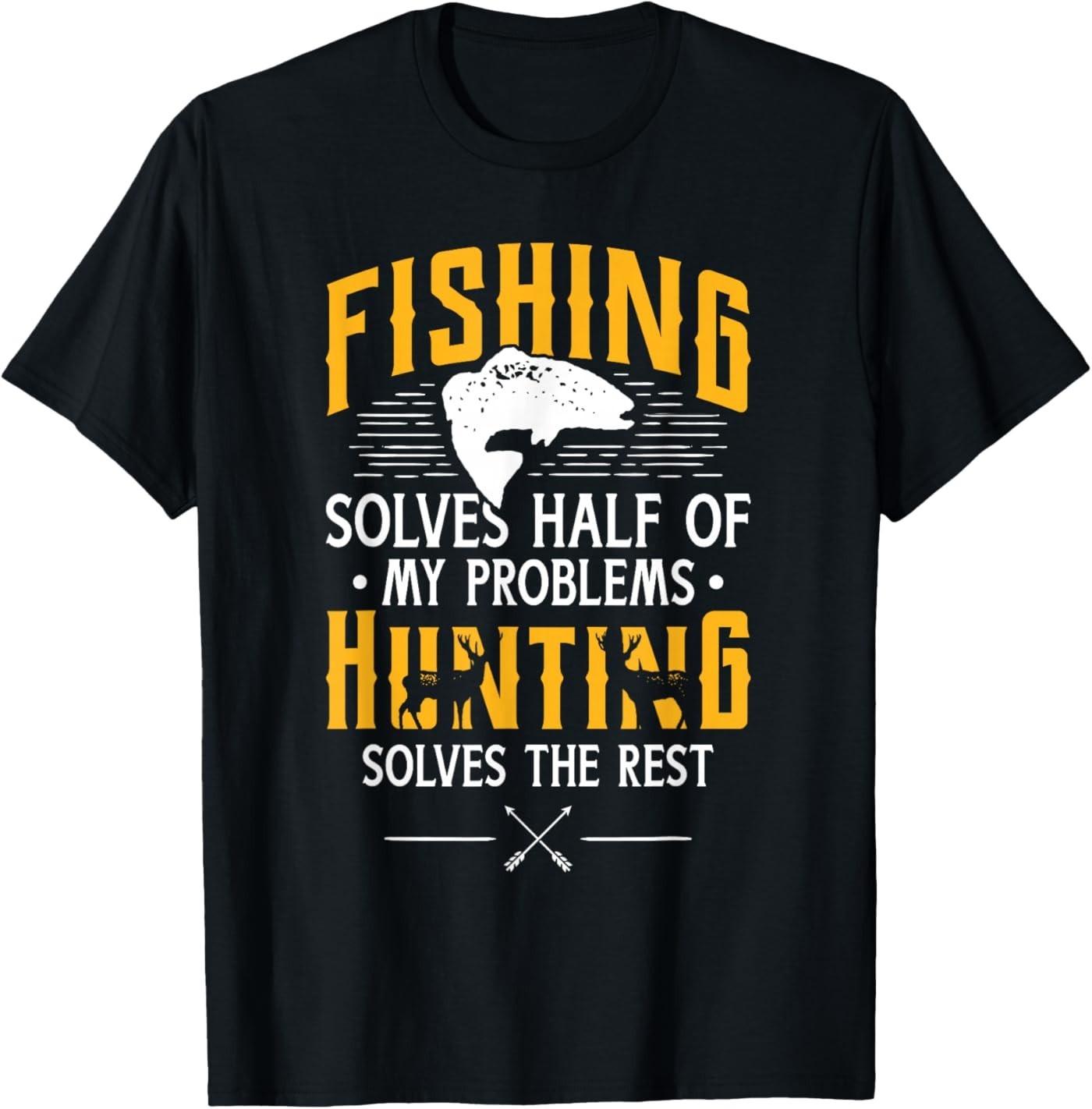 Fishing & Hunting Solve My Problems - Funny Gift T-Shirt 2XL