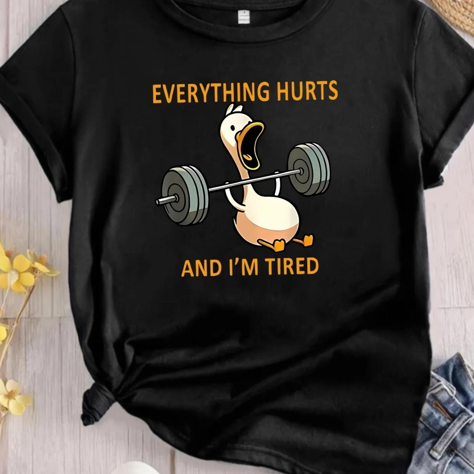 Ladies Everything hurts I m tired  Fitness duck pattern T-shirt -95% polyester 5% spandex casual short sleeved summer top S
