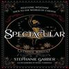 Spectacular by Stephanie Garber Hardback Book 9781399721523