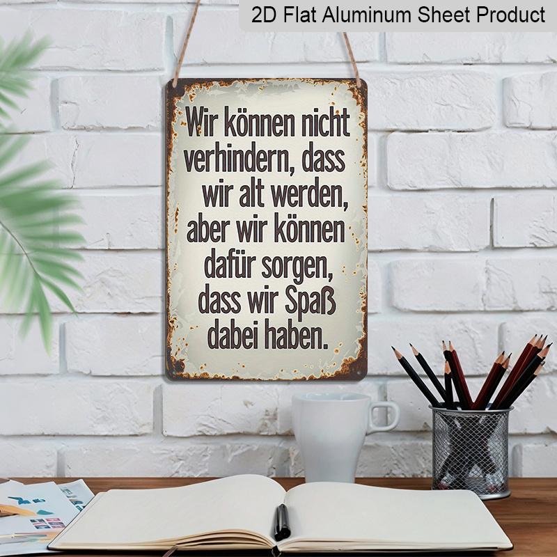 2D Flat 1pc German Funny Quotes Vintage Metal Sign, Aluminium Metal Wall Decor, We Cannot Prevent Ourselves From Getting Old, But We Can Make Sure We