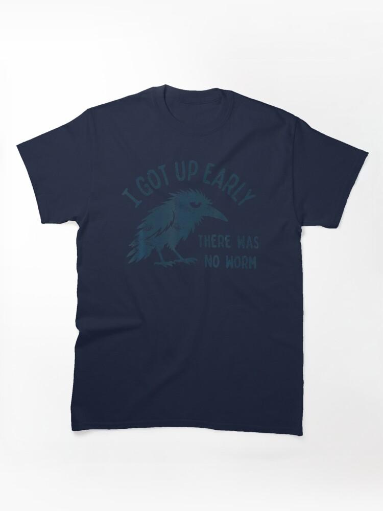 Worms I Got Up Early There Was No Worm Classic T-Shirt