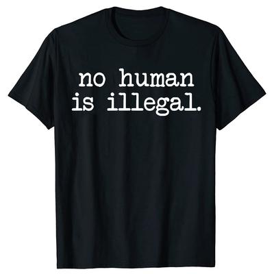 Żaden człowiek nie jest nielegalny T-shirt Feministyczny Ludzki T-shirt Protest Bawełniany T-shirt z krótkim rękawem Ubrania Y2k Męski T-shirt z krótkim rękawem Streetwear