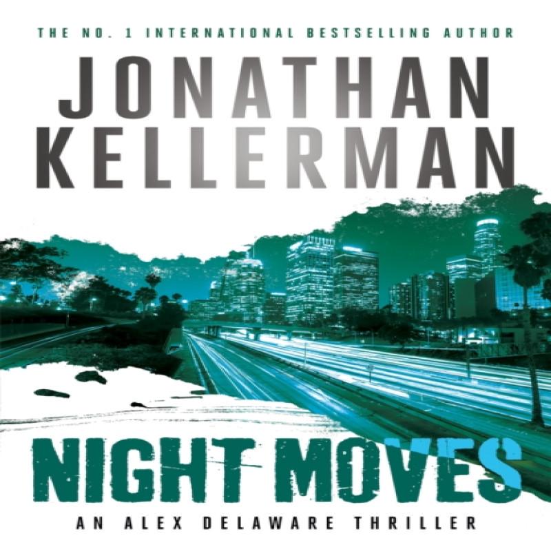 Night Moves Alex Delaware Series Book 33 by Jonathan Kellerman... 9781472206565