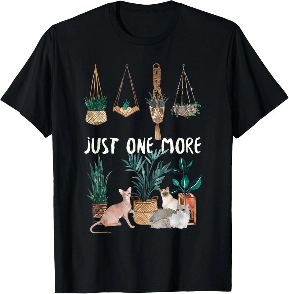 Just One More Plant and Cat - Plant Cat Mom Mama Lover T-Shirt for Men Women 3XL