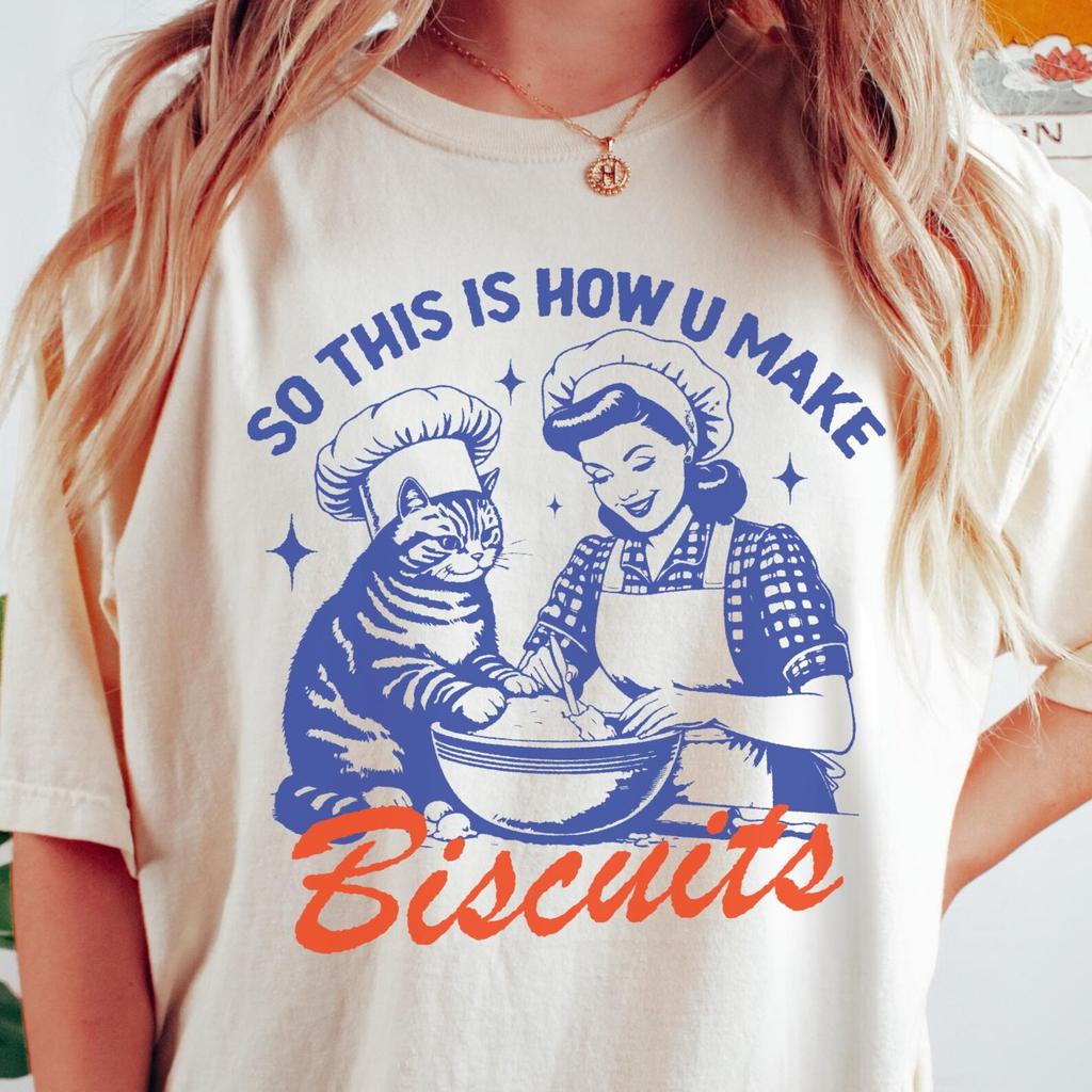 How U Make Biscuits Shirt, Cat T-Shirt, Baking Shirt, Retro T-Shirt, Vintage T-Shirt, Comfort Colors T-Shirt, Funny Shirt, Graphic Tee