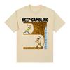 Funny Keep Gambling Savage Meme Tee Shirt Men's Clothing Gothic Retro Short Sleeve T-shirts Unisex Cotton Oversized T Shirt