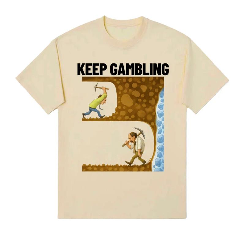 Funny Keep Gambling Savage Meme Tee Shirt Men's Clothing Gothic Retro Short Sleeve T-shirts Unisex Cotton Oversized T Shirt