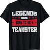 Teamsters Union T Shirt Legends Were Born To Be A Teamster Vintage Streetwear Versatile Fashion Unisex Comfortable
