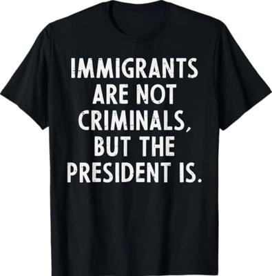 Einwanderer Nicht Kriminelle Präsident Protest Unterstützung T-Shirt