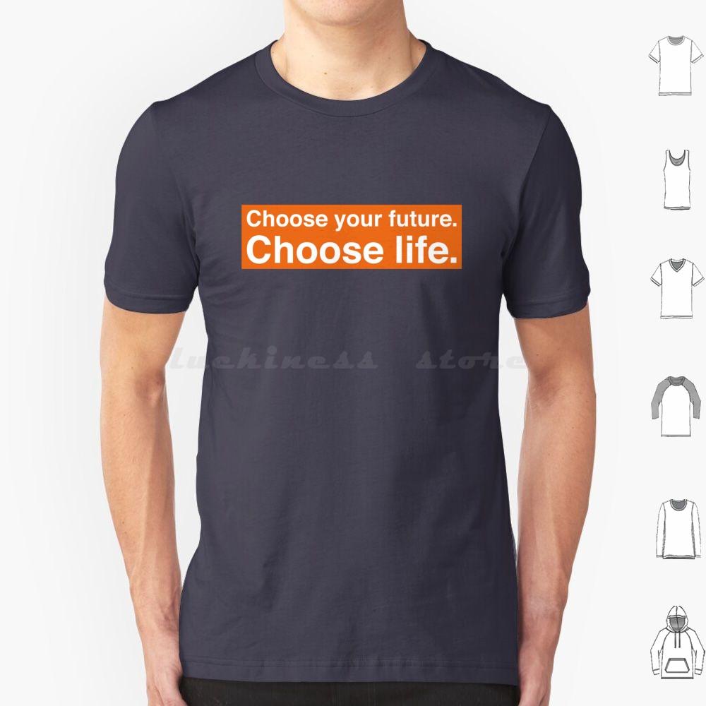 Choose Your Future Choose Life Trainspotting T Shirt Cotton Men Women DIY Print Quote Text Voice Off Motivation Orange
