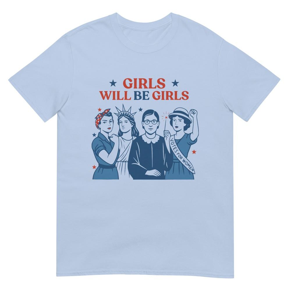 Girl Will Be Girls Patriotic Feminist 4th Of July Usa Unisex TShirt S