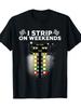 I Strip Weekends Funny Drag Racing Gift TShirt 100 Cotton ONeck Short Sleeve Summer Casual Mens Tshirt Streetwear
