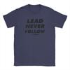 2026 Lead Never Follow Leaders Unisex T Shirt  Casual Tee Shirt Short Sleeve O Neck TShirt Cotton Gift Idea Clothes