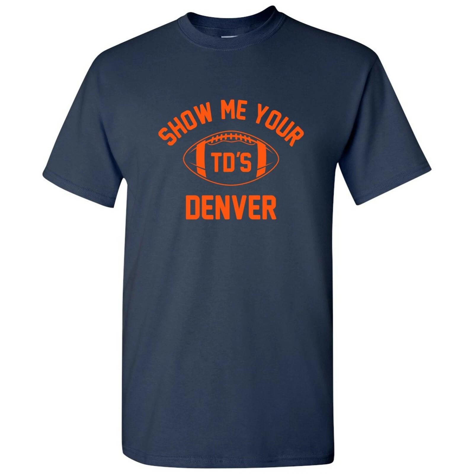 Denver Show Me Your TDs Funny American Football Team T Shirt M