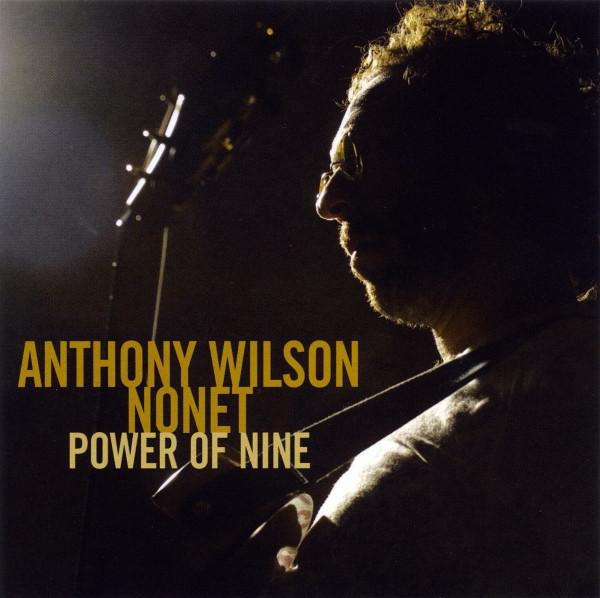 

CD ANTHONY WILSON NONET - Power Of Nine GRV10352 Groove Note 2006 US Jazz Used