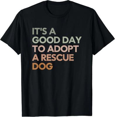 It's A Good Day To Adopt Rescue Dog Rescue Mom Dog Lover Gift Unisex T-Shirt