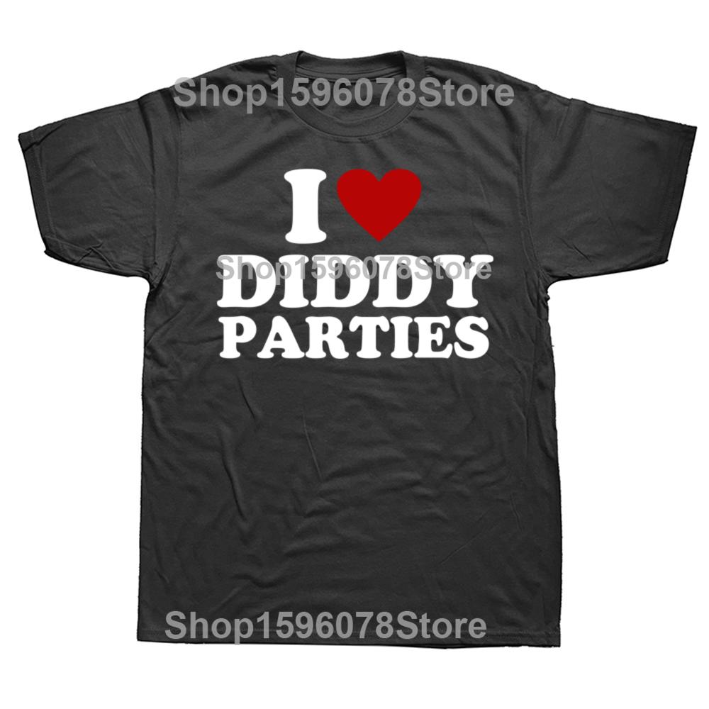 I Love Diddy Parties T Shirt Men's Funny Offensive Sarcastic Novelty T-Shirt Men Women Cotton Short Sleeve Round Neck Tshirt Top
