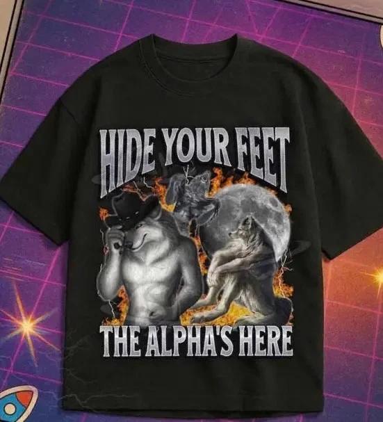 Hide Your Feet Alpha Wolf Funny Meme Graphic T- Shirt 4XL