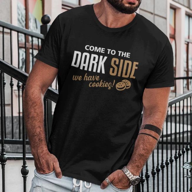 Men s and Women s T-shirts Come to the Dark Side We Have Cookies Darkside Comedy Funny Fun S