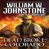 Dead Broke Colorado by J.A. Johnstone Paperback Book 9780786051489