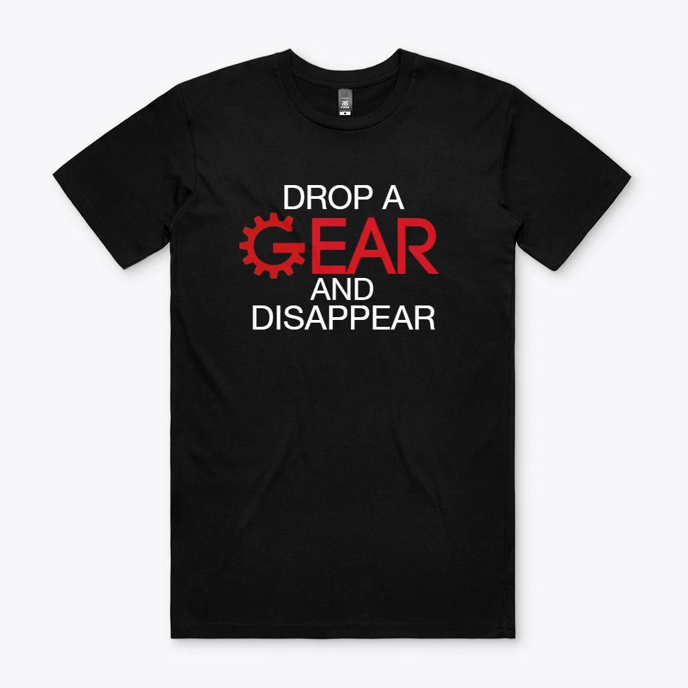 DROP A GEAR AND DISAPPEAR CAR Funny Parody T Shirt Sport Racing S to 2XL Gift S
