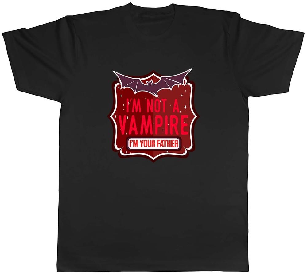 I m Not A Vampire I m Your Father Halloween Mens Unisex T-Shirt Tee Gift 3XL