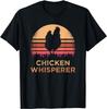 Funny Chicken Whisperer Farmer Quote Chicken Lover Gift Unisex T-Shirt Mens Womens Tees Top