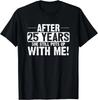 25th Anniversary T-Shirt 25 Years Marriage Husband Gift Unisex T-Shirt