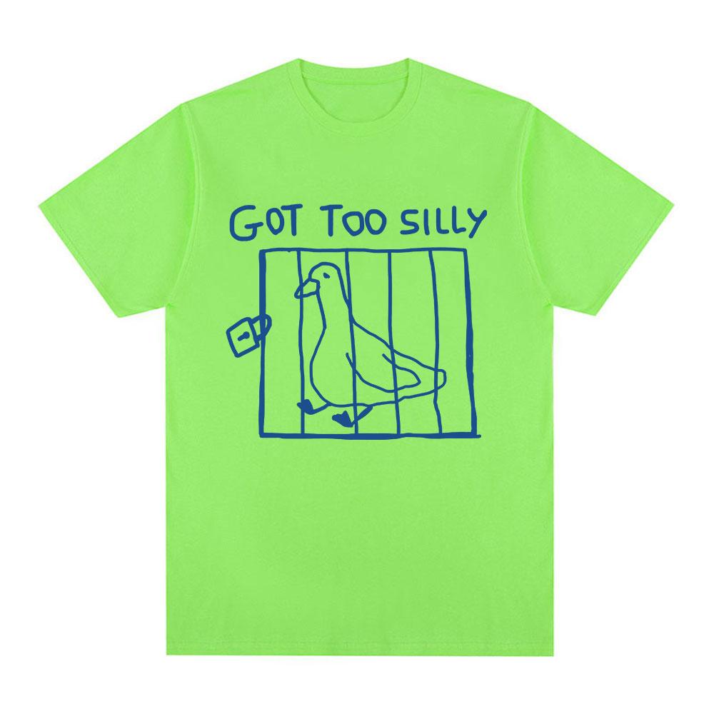 Got Too Silly Goose Funny Meme T Shirt Men Women Clothing Casual Cotton Vintage Short Sleeve Oversized T-shirts Tops Streetwear