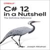 C# 12 In a Nutshell Paperback