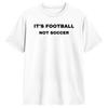 Football Is Not Soccer T Shirt  Cotton Clothes Funny Short Sleeve Crewneck Tees Graphic Printed T-Shirt