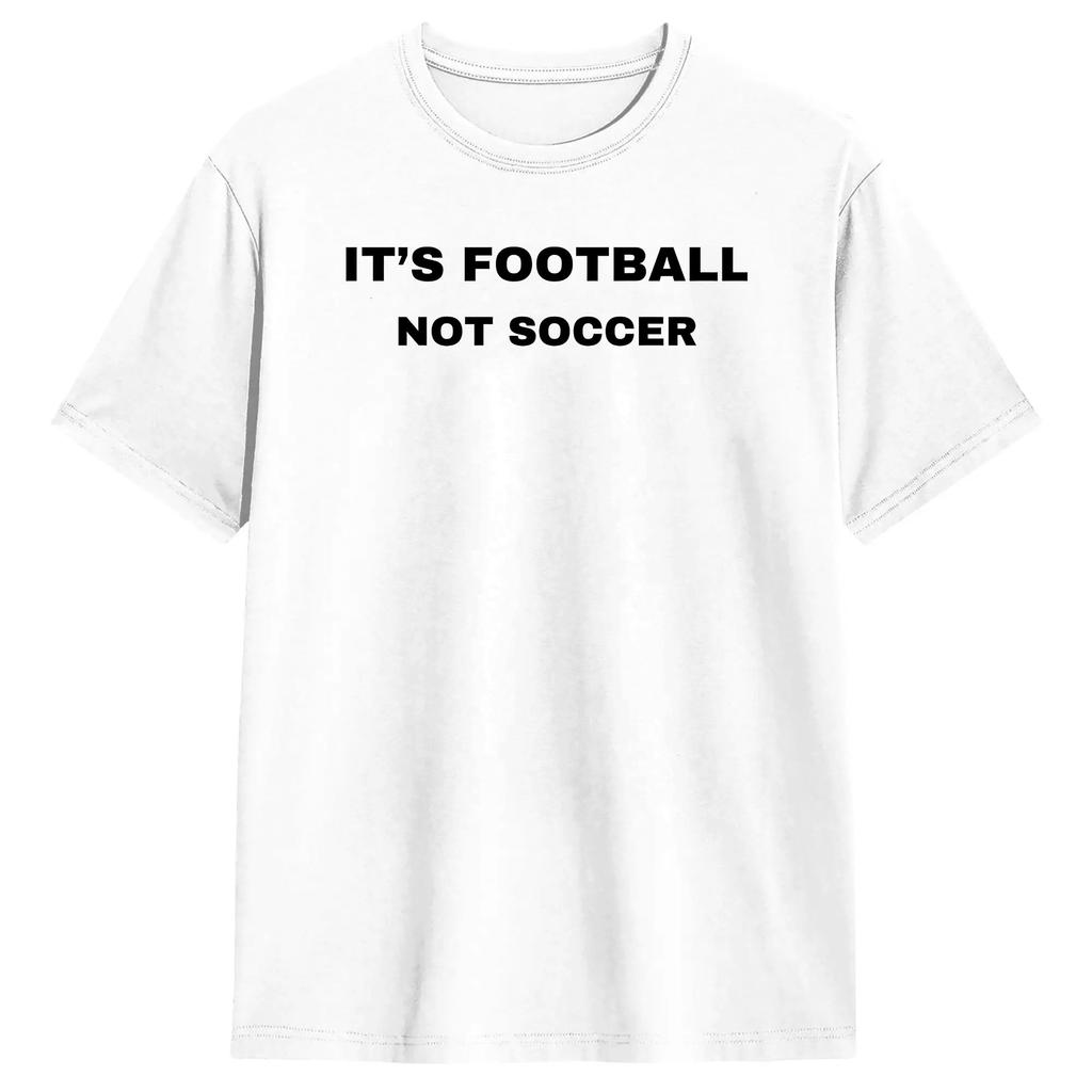 Football Is Not Soccer T Shirt Cotton Clothes Funny Short Sleeve Crewneck Tees Graphic Printed T-Shirt
