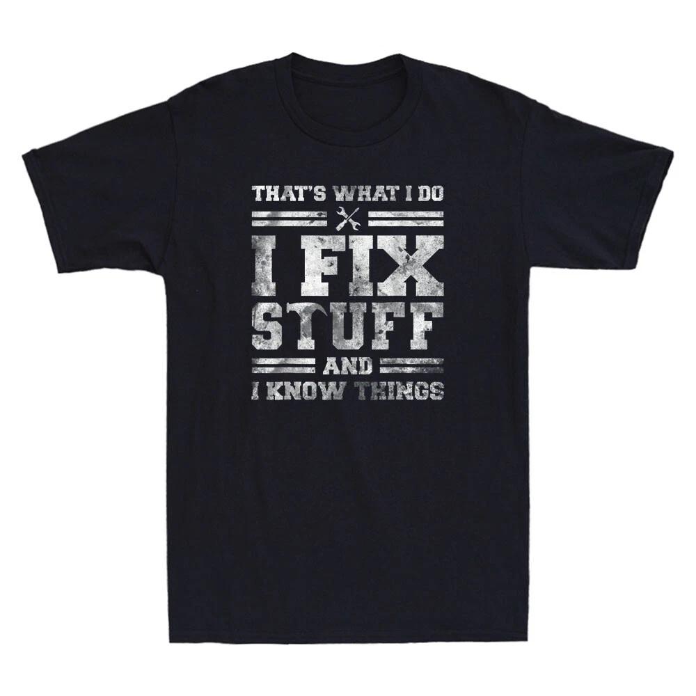 That s What I Do I Fix Stuff And I Know Things Vintage Funny Saying Joke T-Shirt XXXL